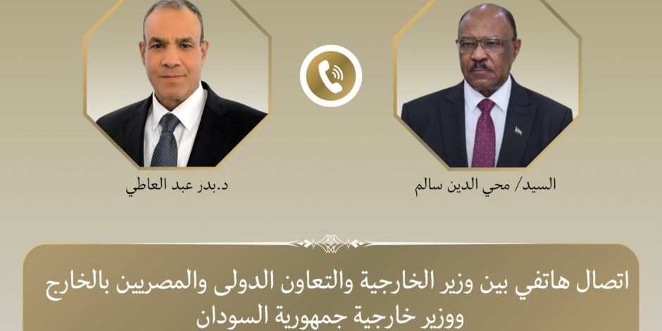 وزيرا خارجية مصر والسودان يؤكدان عمق العلاقات الثنائية بين البلدين والشعبين الشقيقين